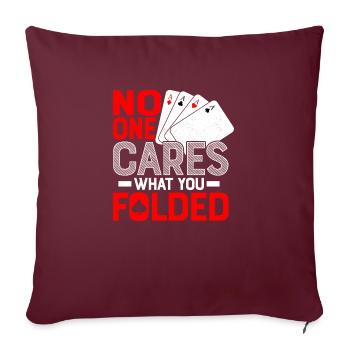 No One Cares What You Folded Poker Player Gambling - Sofakissenbezug 45 x 45 cm - Burgunderrot - Vorne