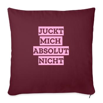 Juckt mich absolut nicht - Sofakissenbezug 45 x 45 cm - Burgunderrot - Vorne