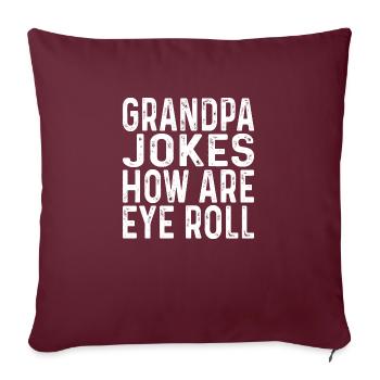 Grandpa Jokes Are How Eye Roll Funny Dad Jokes - Sofakissenbezug 45 x 45 cm - Burgunderrot - Vorne