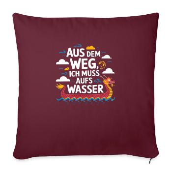 Aus dem Weg, ich muss aufs Wasser - Sofakissenbezug 45 x 45 cm - Burgunderrot - Vorne