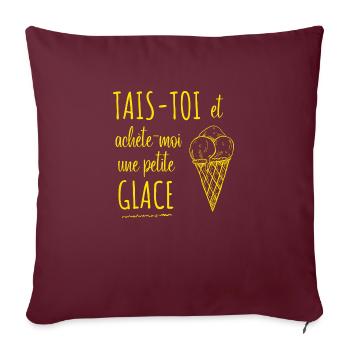 Tais toi et achète moi une petite glace - Housse de coussin décorative 45 x 45 cm - bordeaux - Devant