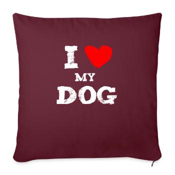 I love my dog funny gift dog mom dog dad - Housse de coussin décorative 45 x 45 cm - bordeaux - Devant