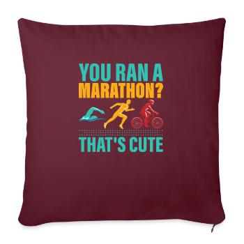 You ran a marathon? That's cute. Triathlete Triat - Sofakissenbezug 45 x 45 cm - Burgunderrot - Vorne