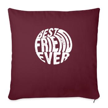 Best friend ever. - Sofa pillowcase 17,3'' x 17,3'' (45 x 45 cm) - burgundy - Front