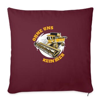 OHNE UNS KEIN BIER Landwirt Bauern Demo - Sofakissenbezug 45 x 45 cm - Burgunderrot - Vorne