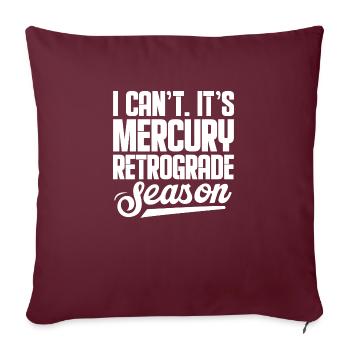 I Can't It's Mercury Retrograde Season Planetary - Sofakissenbezug 45 x 45 cm - Burgunderrot - Vorne