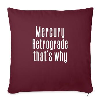 Mercury Retrograde That's Why Zodiac Sky Observing - Sofakissenbezug 45 x 45 cm - Burgunderrot - Vorne