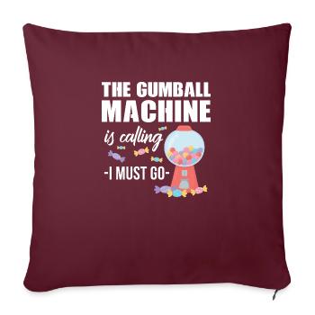 The gumball machine is calling I must go Design - Sofakissenbezug 45 x 45 cm - Burgunderrot - Vorne