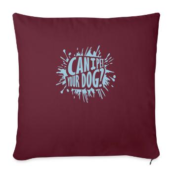 Caressez votre chien en disant - Housse de coussin décorative 45 x 45 cm - bordeaux - Devant