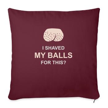 Je me suis rasé les couilles - Housse de coussin décorative 45 x 45 cm - bordeaux - Devant