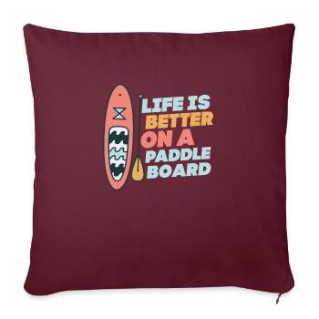Life is Better On A Paddle Board Stand Up Paddle B - Sofakissenbezug 45 x 45 cm - Burgunderrot - Vorne