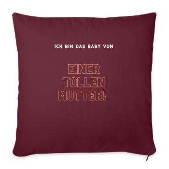 ich bin das baby von einer tollen Mutter! - Sofakissenbezug 45 x 45 cm - Burgunderrot - Vorne