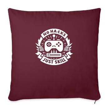 No Hacks Just Skill - Sofa pillowcase 17,3'' x 17,3'' (45 x 45 cm) - burgundy - Front
