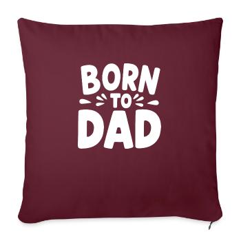 Born to Dad - Sofa pillowcase 17,3'' x 17,3'' (45 x 45 cm) - burgundy - Front