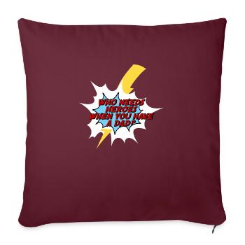 Fête des Pères: Qui a besoin de héros quand vous avez papa? - Housse de coussin décorative 45 x 45 cm - bordeaux - Devant
