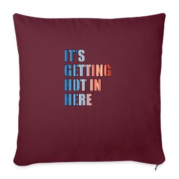 IT'S GETTING HOT IN HERE - Klimawandel - Sofakissenbezug 45 x 45 cm - Burgunderrot - Vorne
