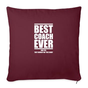 Meilleur entraîneur de tous les temps et oui, ils m'ont acheté cette chemise - Housse de coussin décorative 45 x 45 cm - bordeaux - Devant