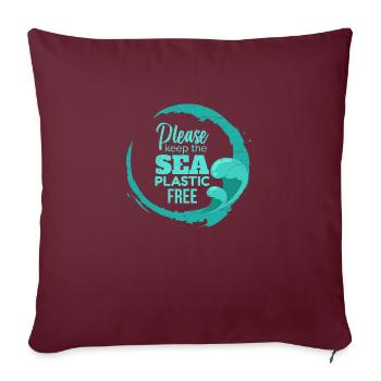 Please Keep the Sea Plastic Free Geschenkidee - Sofakissenbezug 45 x 45 cm - Burgunderrot - Vorne