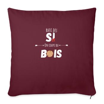Avec des si on coupe du bois citation humour - Housse de coussin décorative 45 x 45 cm - bordeaux - Devant