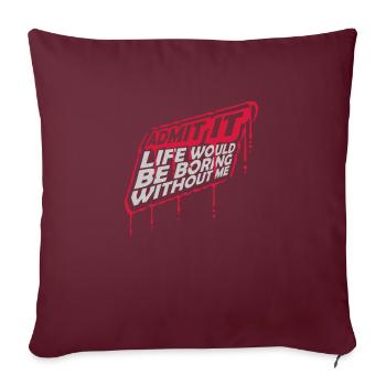 vie ennuyeuse sans moi - Housse de coussin décorative 45 x 45 cm - bordeaux - Devant