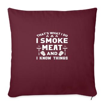 Thats what i do I smoke Meat and i know Things - Sofakissenbezug 45 x 45 cm - Burgunderrot - Vorne