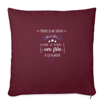 parfois je me trouve moche alors je pense à frère - Housse de coussin décorative 45 x 45 cm - bordeaux - Devant