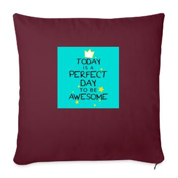 Today is a perfect day to be awesome - Sofa pillowcase 17,3'' x 17,3'' (45 x 45 cm) - burgundy - Front