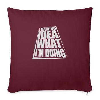 I Have No Idea - Sofa pillowcase 17,3'' x 17,3'' (45 x 45 cm) - burgundy - Front