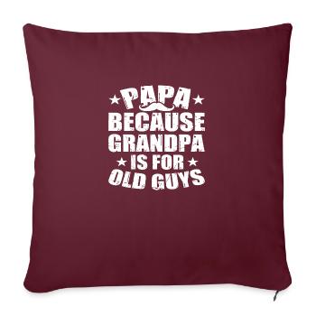 Papa because Grandpa is for old Guys - Sofa pillowcase 17,3'' x 17,3'' (45 x 45 cm) - burgundy - Front