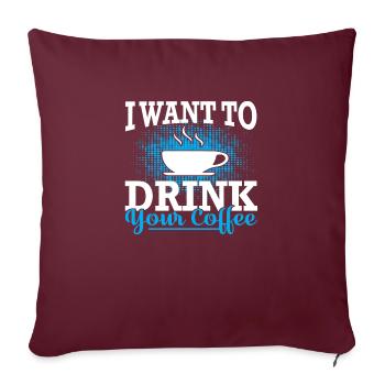 Je veux boire votre café - Housse de coussin décorative 45 x 45 cm - bordeaux - Devant