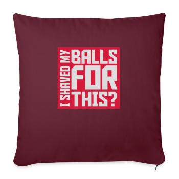 Je me suis rasé les couilles - Housse de coussin décorative 45 x 45 cm - bordeaux - Devant