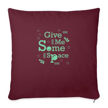 Give me some space, unique quote for lovely people - Sofa pillowcase 17,3'' x 17,3'' (45 x 45 cm) - burgundy - Front