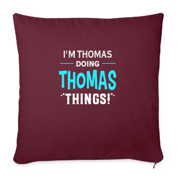 I Am Thomas Doing Thomas Things Geschenk Lustiges - Sofakissenbezug 45 x 45 cm - Burgunderrot - Vorne