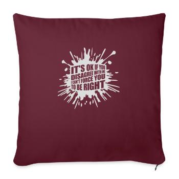 you disagree with me - Sofa pillowcase 17,3'' x 17,3'' (45 x 45 cm) - burgundy - Front