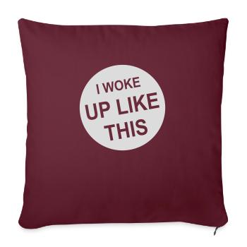 woke up like this - Sofa pillowcase 17,3'' x 17,3'' (45 x 45 cm) - burgundy - Front