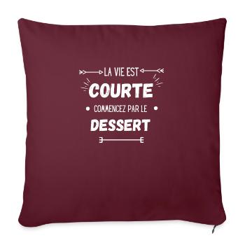 La vie est courte commencez par le dessert - Housse de coussin décorative 45 x 45 cm - bordeaux - Devant