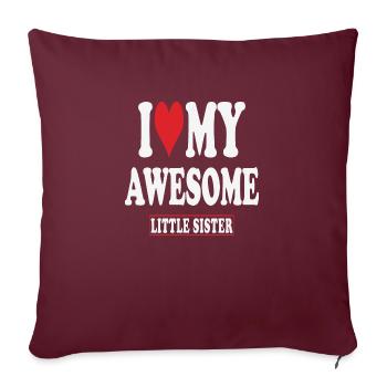 I Love My Awesome Little Sister - Sofa pillowcase 17,3'' x 17,3'' (45 x 45 cm) - burgundy - Front
