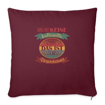 kulturelle Begeisterung - Sofakissenbezug 45 x 45 cm - Burgunderrot - Vorne