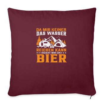 Da mir keiner das Wasser reichen kann reicht mir.. - Sofakissenbezug 45 x 45 cm - Burgunderrot - Vorne