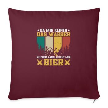 Da mir keiner das Wasser reichen kann reicht mir.. - Sofakissenbezug 45 x 45 cm - Burgunderrot - Vorne