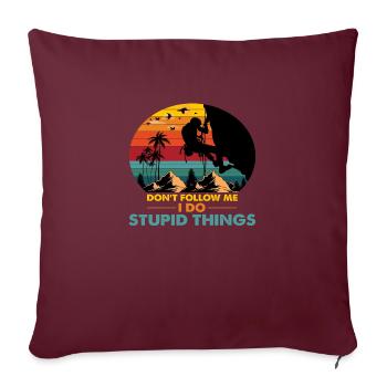 Ne me suivez pas, je fais des choses stupides - Housse de coussin décorative 45 x 45 cm - bordeaux - Devant