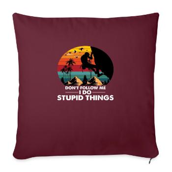 Ne me suivez pas, je fais des choses stupides - Housse de coussin décorative 45 x 45 cm - bordeaux - Devant