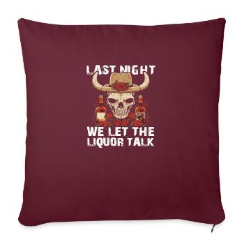 Last NIght we let the Liquor talk - Sofakissenbezug 45 x 45 cm - Burgunderrot - Vorne