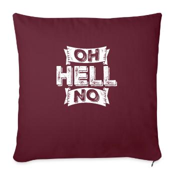 Oh Hell Non, Oh Hell Non, Pas de sarcasme drôle - Housse de coussin décorative 45 x 45 cm - bordeaux - Devant