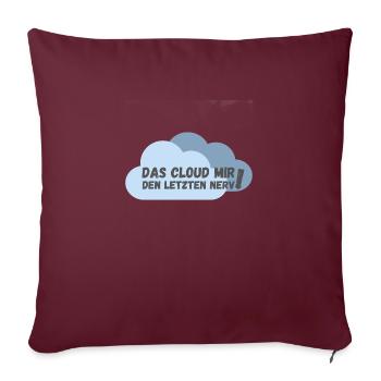 Das cloud mir den letzten Nerv - Sofakissenbezug 45 x 45 cm - Burgunderrot - Vorne