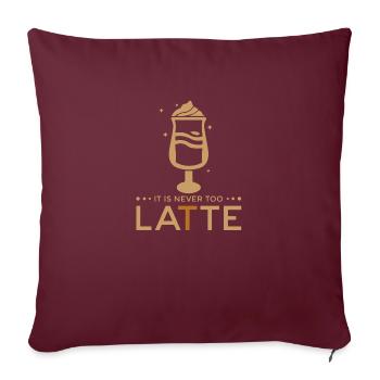 Café Latte Lustiger Spruch - Ce n’est jamais trop LATTE - Housse de coussin décorative 45 x 45 cm - bordeaux - Devant