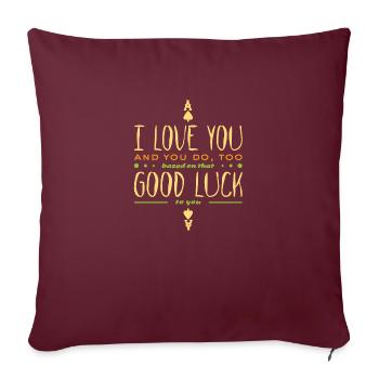 Love - funny saying - I love you good luck - Sofa pillowcase 17,3'' x 17,3'' (45 x 45 cm) - burgundy - Front