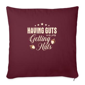 Lustiger Spruch - Having guts helps getting nuts - Sofakissenbezug 45 x 45 cm - Burgunderrot - Vorne