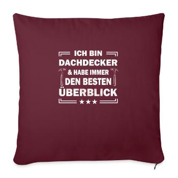 Ich bin Dachdecker & habe immer den besten ... - Sofakissenbezug 45 x 45 cm - Burgunderrot - Vorne