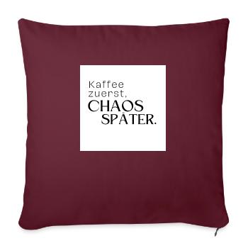 Kaffee zuerst, Chaos später - Sofakissenbezug 45 x 45 cm - Burgunderrot - Vorne